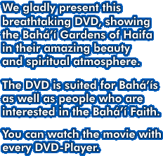 The movie shows the Baháí Gardens of Haifa in their amazing beauty and spiritual atmosphere.